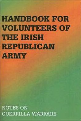 Handbook for Volunteers of the Irish Republican Army: Notes on Guerrilla Warfare