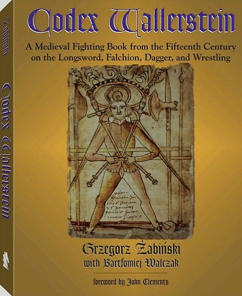 Codex Wallerstein: A Medieval Fighting Book from the Fifteenth Century on the Longsword, Falchion, Dagger, and Wrestling