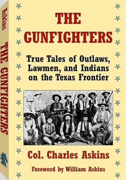 The Gunfighters: True Tales of Outlaws, Lawmen, and Indians on the Texas Frontier