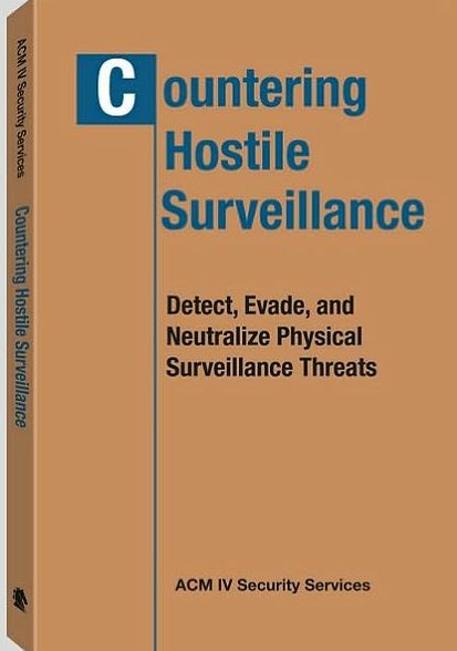 Countering Hostile Surveillance: Detect, Evade, and Neutralize Physical Surveillance Threats