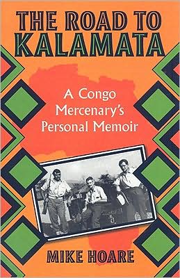 The Road To Kalamata: A Congo Mercenary's Personal Memoir