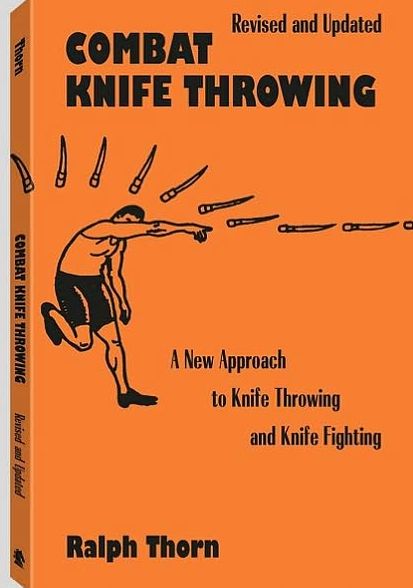 Combat Knife Throwing: A New Approach to Knife Throwing and Knife Fighting