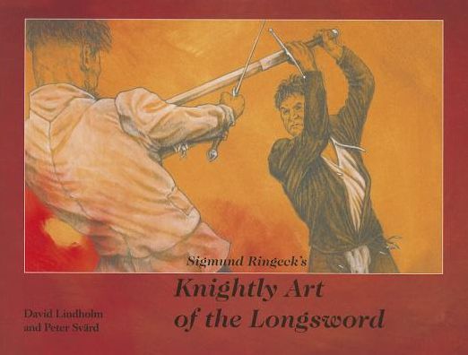 Sigmund Ringeck`s Knightly Art Of The Longsword