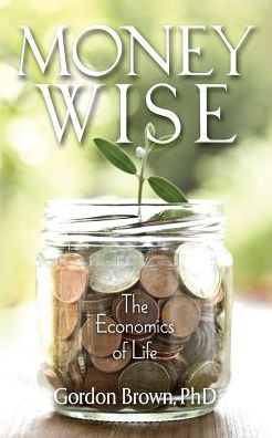 Money Wise: The Economics of Life