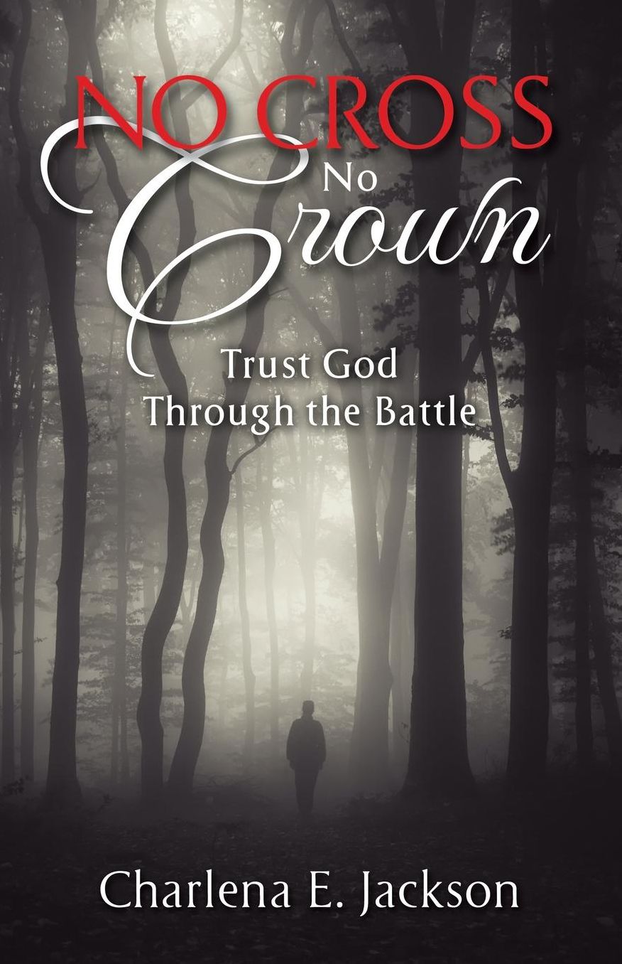 No Cross No Crown: Trust God Through the Battle