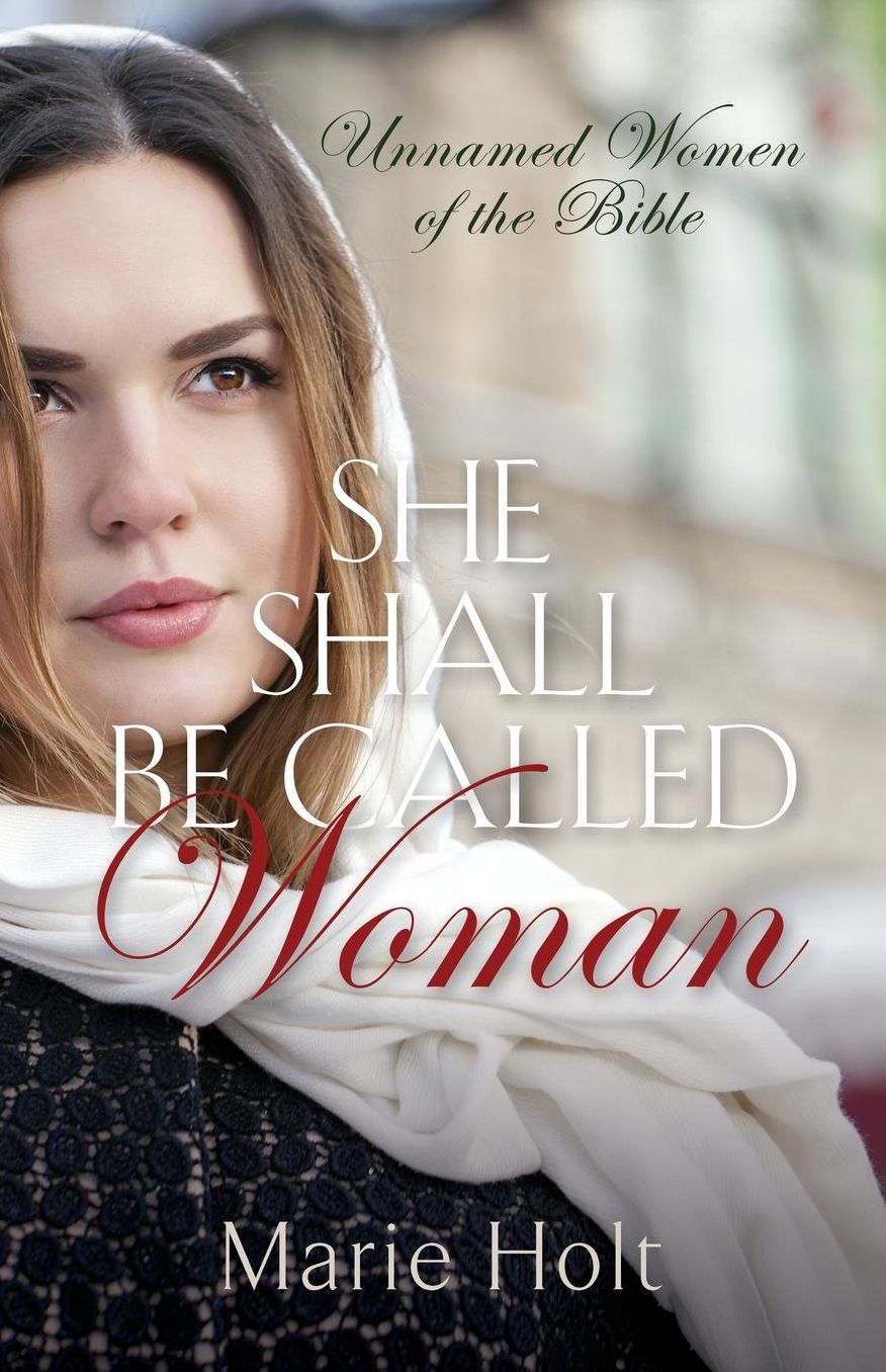 She Shall Be Called Woman: Unnamed Women of the Bible