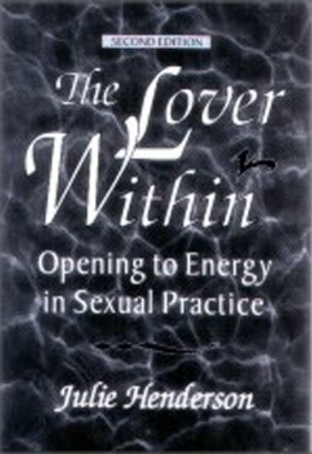 THE LOVER WITHIN: Opening to Energy in Sexual Practice