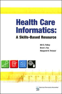 Health Care Informatics: A Skills-Based Resource