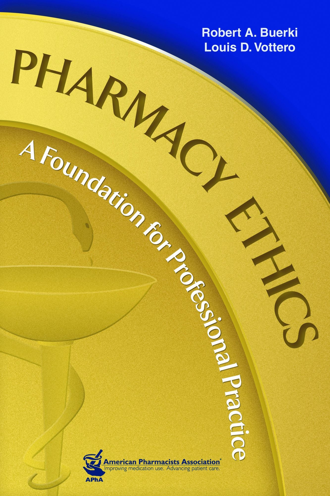 Pharmacy Ethics: A Foundation for Professional Practice: A Foundation for Professional Practice