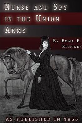 Nurse And Spy In The Union Army