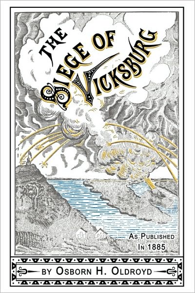 A Soldier's Story Of The Siege Of Vicksburg