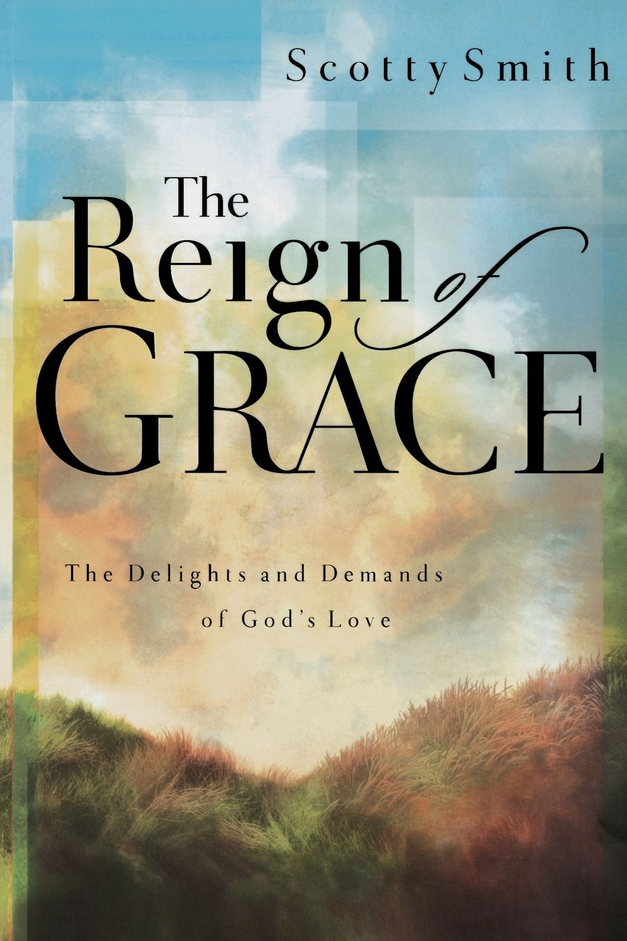 The Reign of Grace: The Delignts and Demands of God's Love