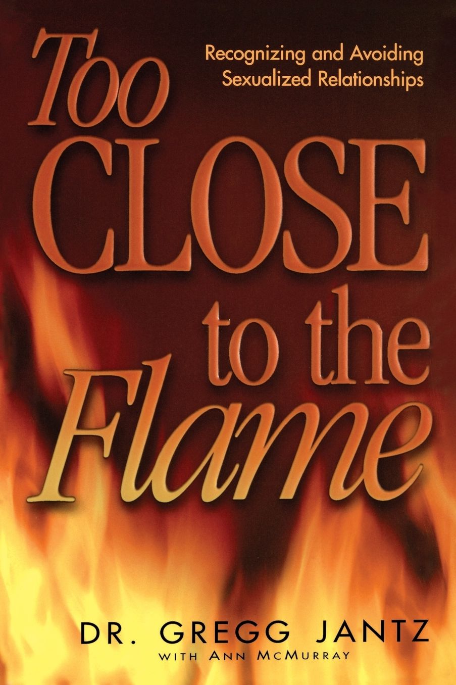 Too Close To The Flame
