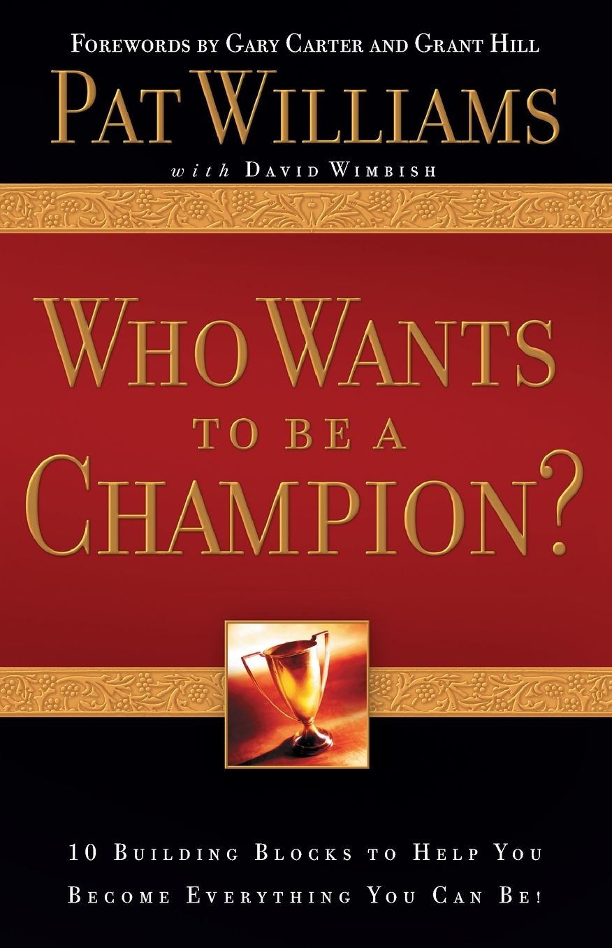 Who Wants to Be a Champion?: 10 Building Blocks to Help You Become Everything You Can Be!