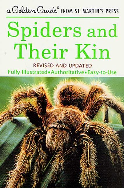 Spiders and Their Kin: Fully Illustrated, Authoritative, Easy-to-Use