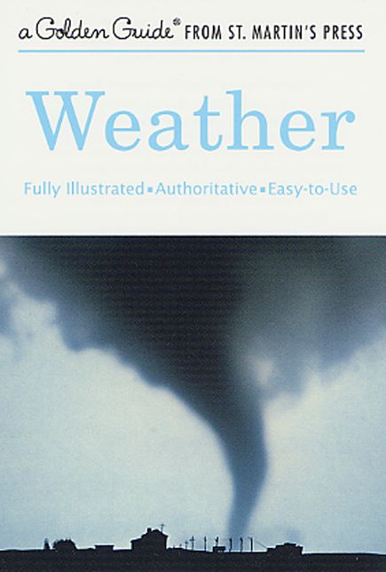 Weather: A Fully Illustrated, Authoritative and Easy-To-Use Guide