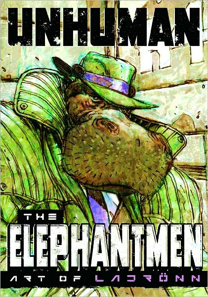 Unhuman: The Elephantmen: The Art of Ladronn