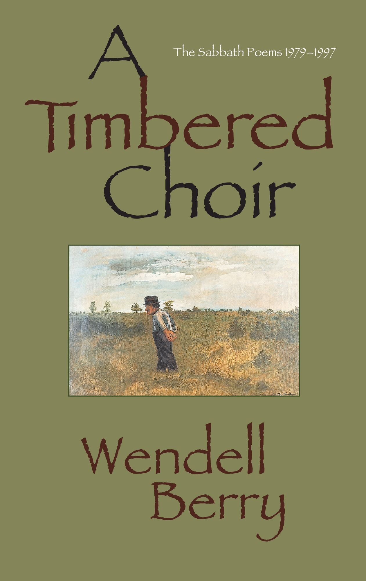 A Timbered Choir: The Sabbath Poems, 1979-1997