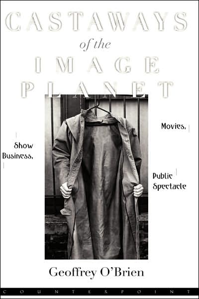 Castaways of the Image Planet: Movies, Show Business, Public Spectacle