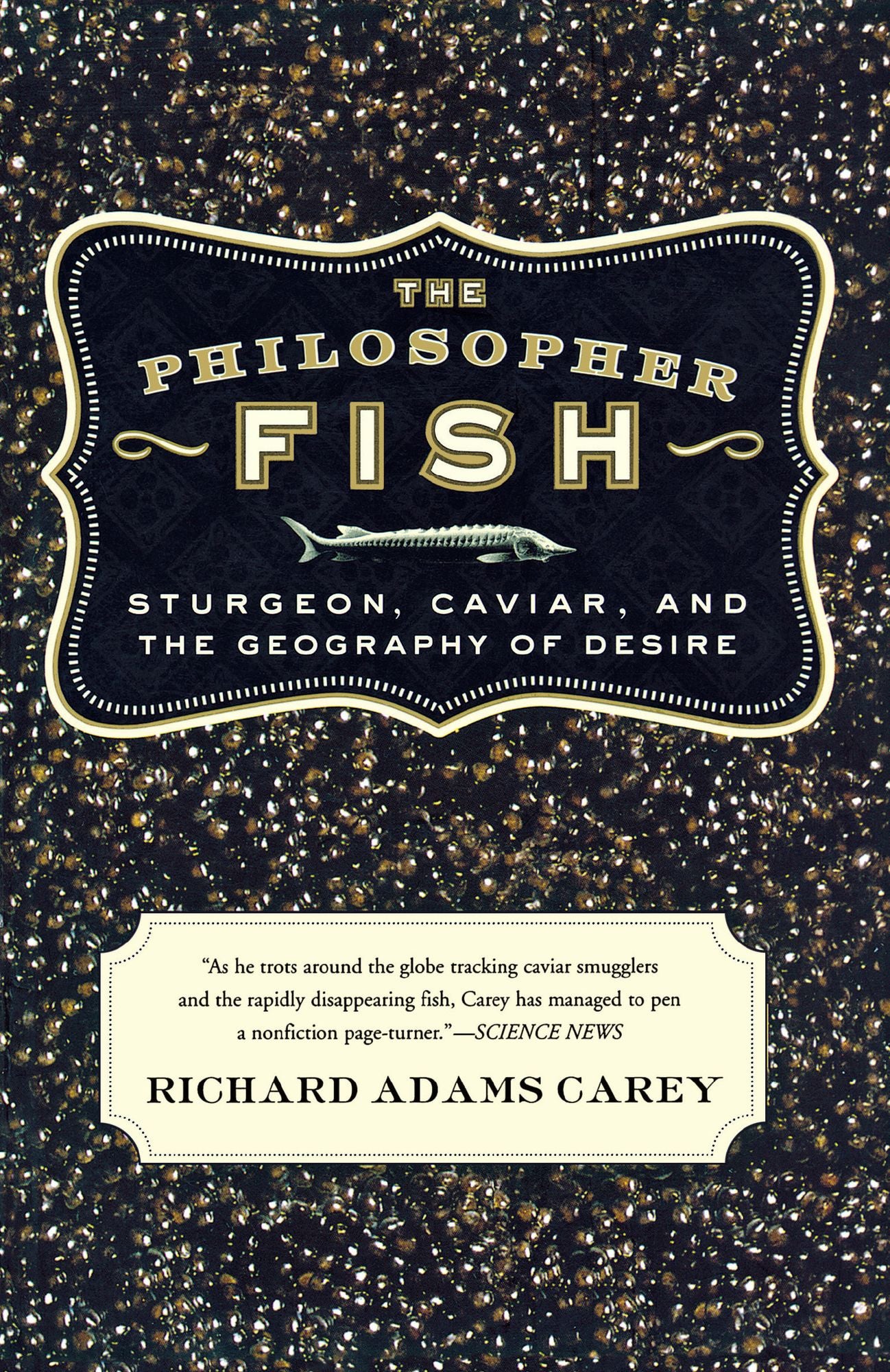 Philosopher Fish: Sturgeon, Cavier, and the Geography of Desire