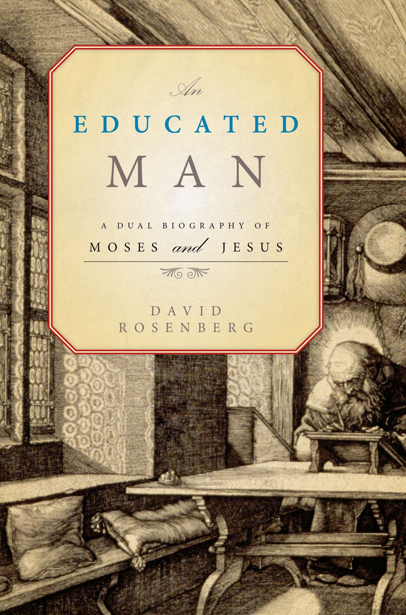 An Educated Man: A Dual Biography of Moses and Jesus