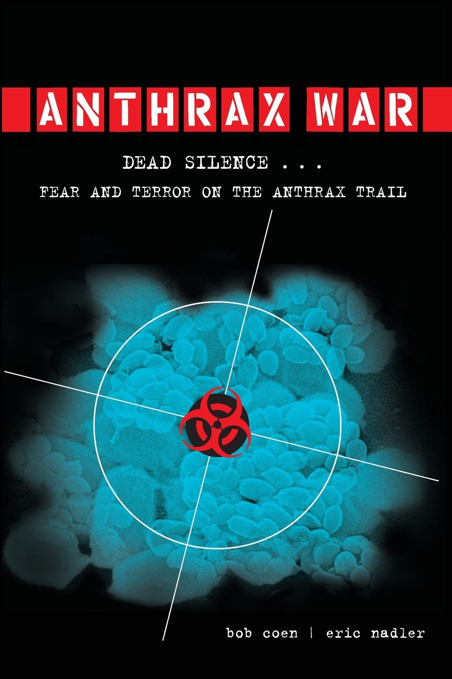 Anthrax War: Dead Silence . . . Fear and Terror on the Anthrax Trail