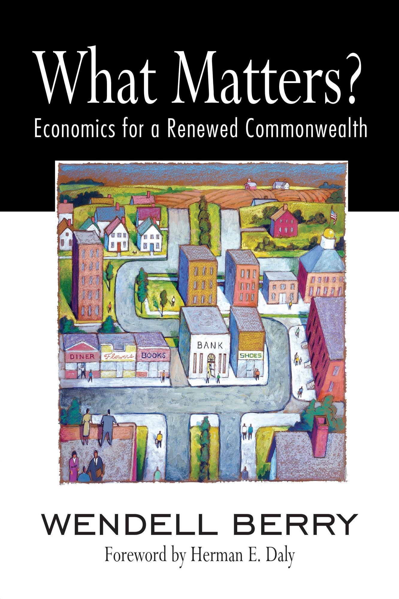 What Matters?: Economics for a Renewed Commonwealth