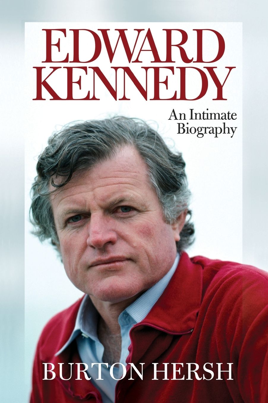 Edward Kennedy: An Intimate Biography