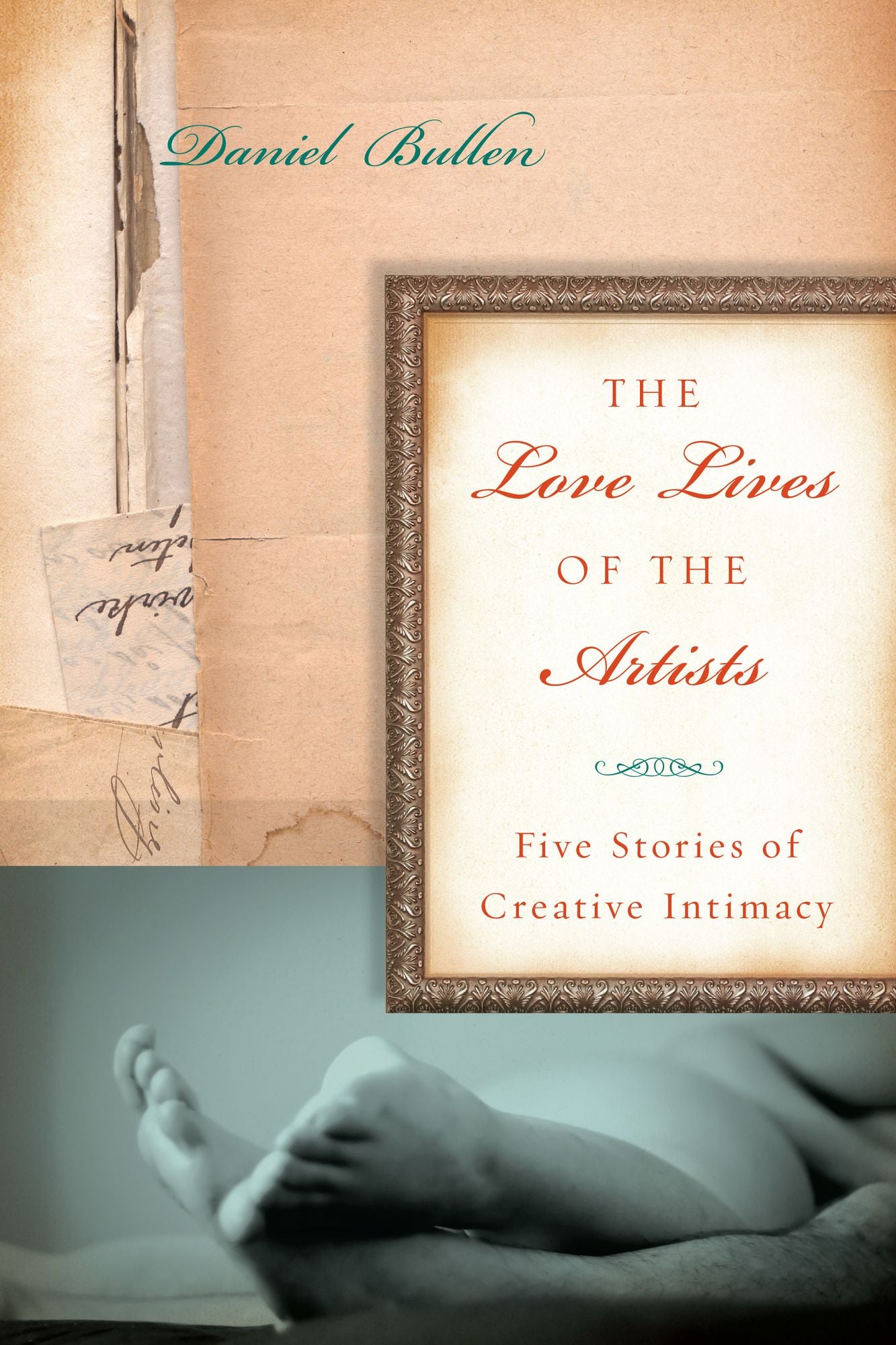 The Love Lives of the Artists: Five Stories of Creative Intimacy
