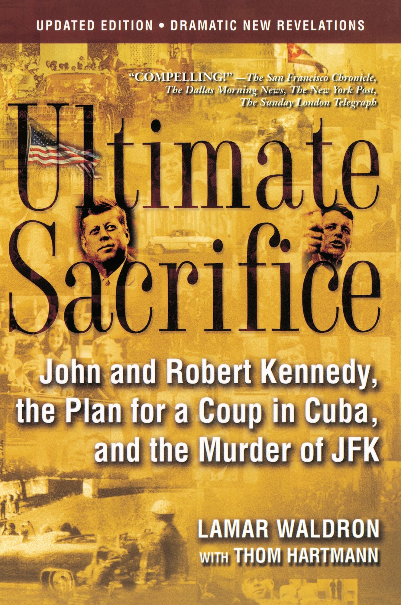 Ultimate Sacrifice: John and Robert Kennedy, the Plan for a Coup in Cuba, and the Murder of JFK