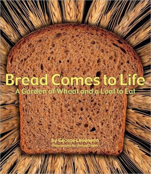 Bread Comes to Life: A Garden of Wheat and a Loaf to Eat