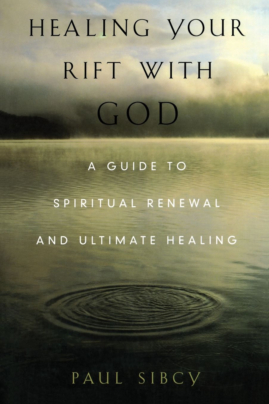 Healing Your Rift with God: A Guide to Spiritual Renewal and Ultimate Healing