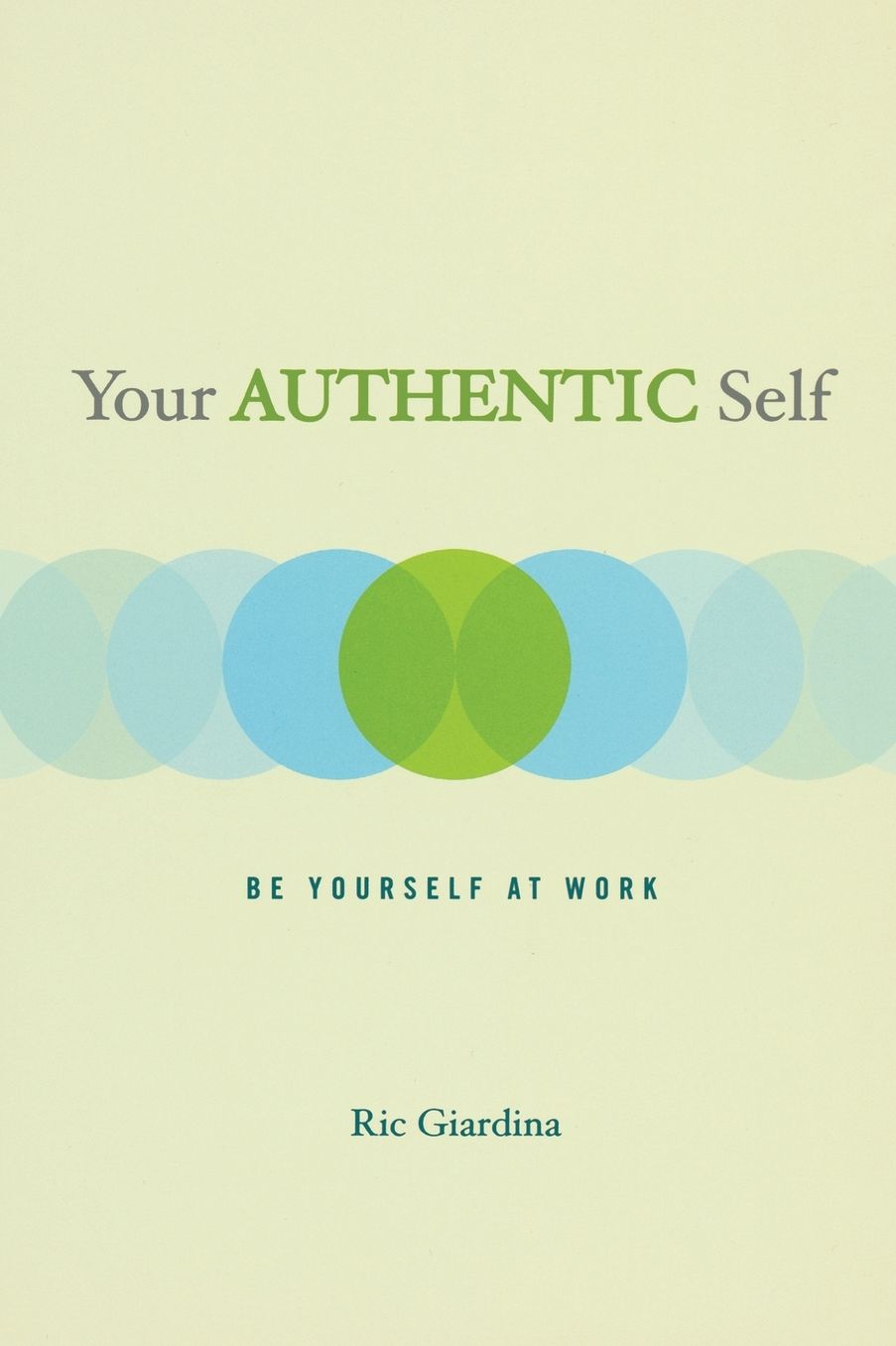 Your Authentic Self: Be Yourself At Work