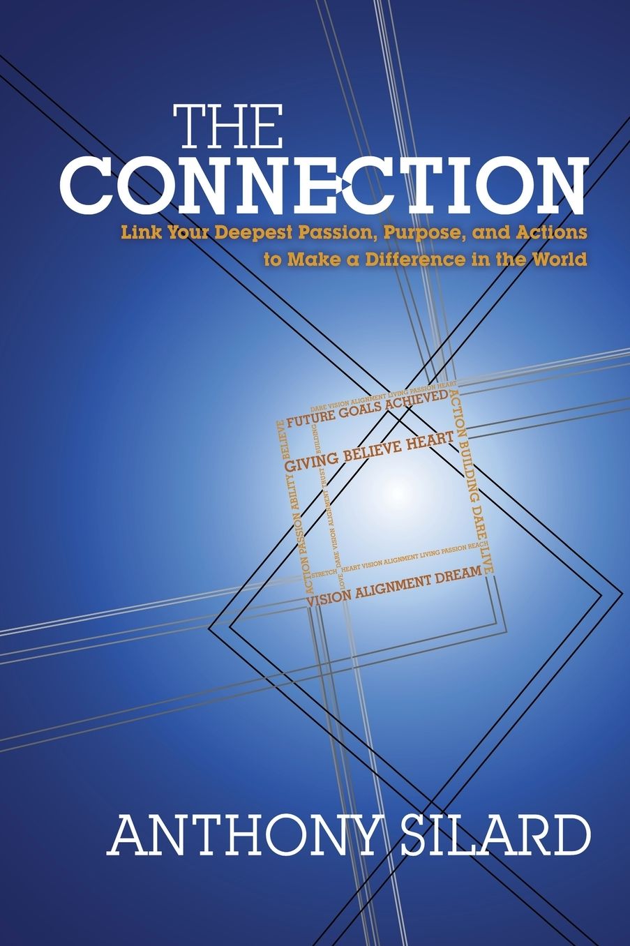The Connection: Link Your Deepest Passion, Purpose, and Actions to Make a Difference in the World