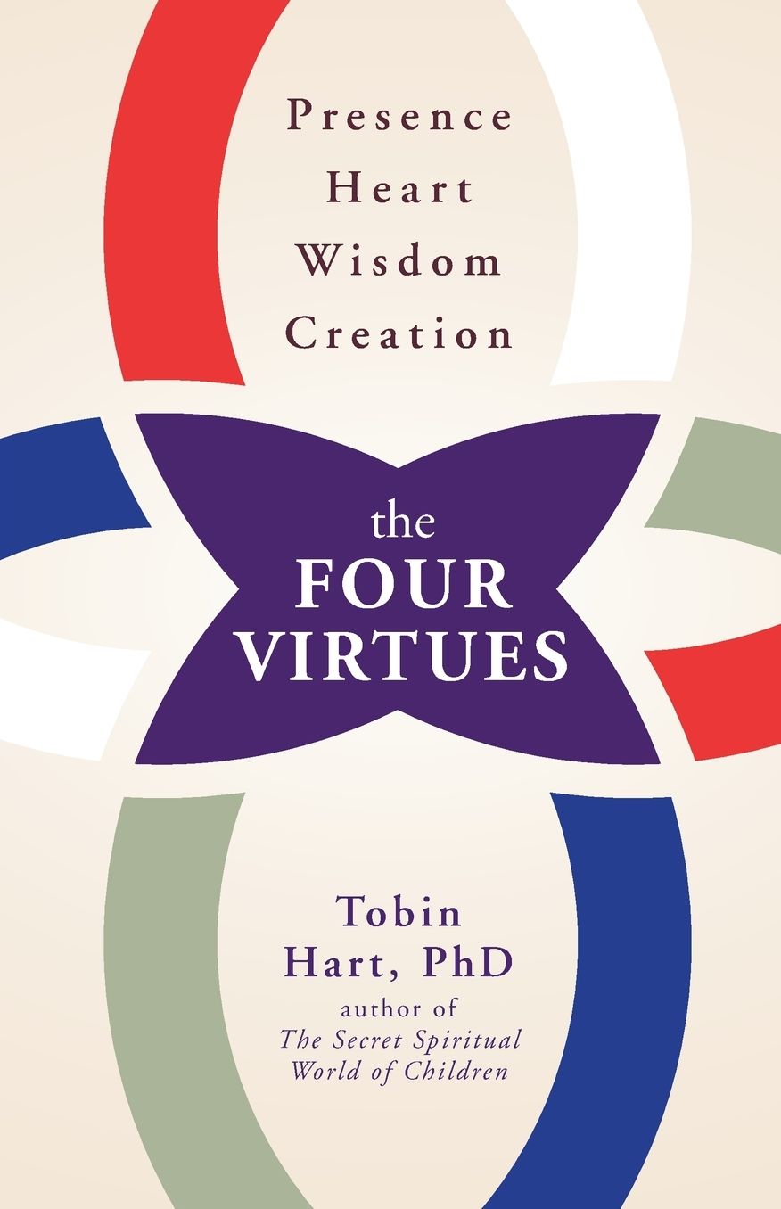 The Four Virtues: Presence, Heart, Wisdom, Creation