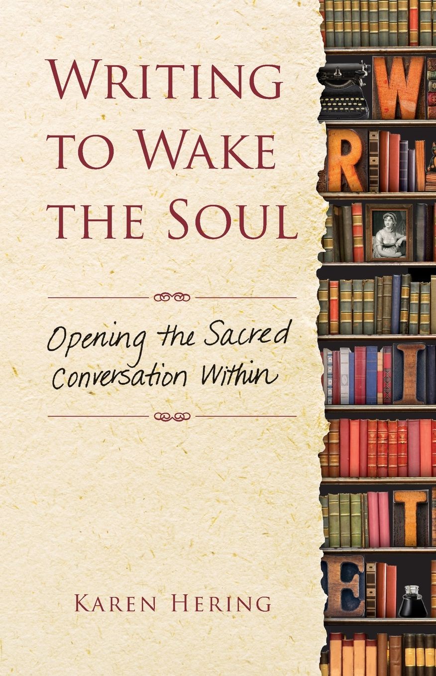 Writing to Wake the Soul: Opening the Sacred Conversation Within