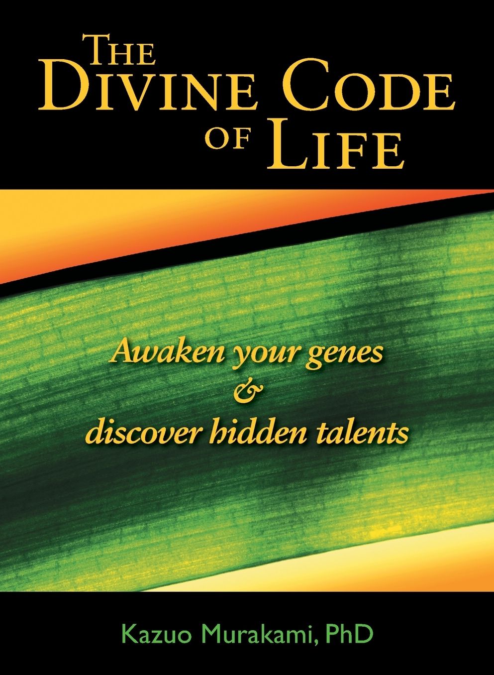 The Divine Code of Life: Awaken Your Genes and Discover Hidden Talents