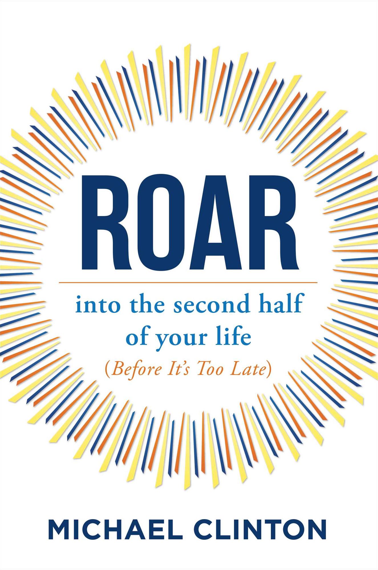 Roar: into the second half of your life (before it's too late)