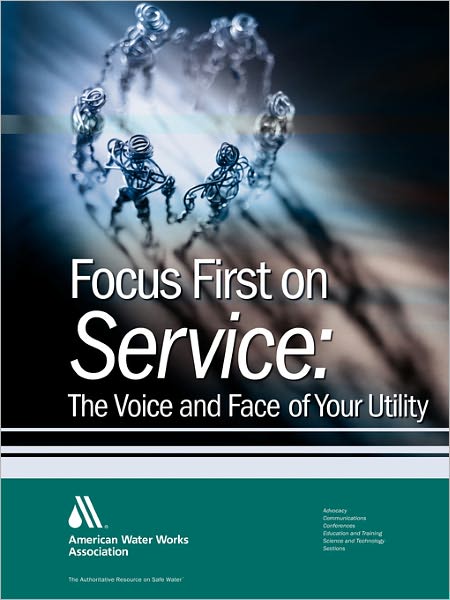 Focus First on Service: The Face and Voice of Your Water Utility