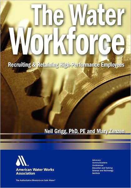 The Water Workforce: Strategies to Recruit and Retain High Performance Employees