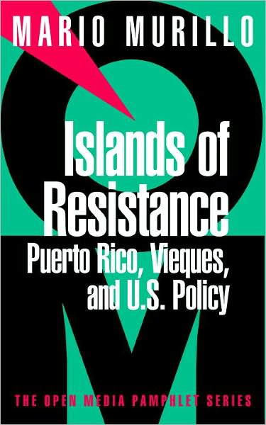Islands of Resistance: Puerto Rico, Vieques, and U. S. Policy