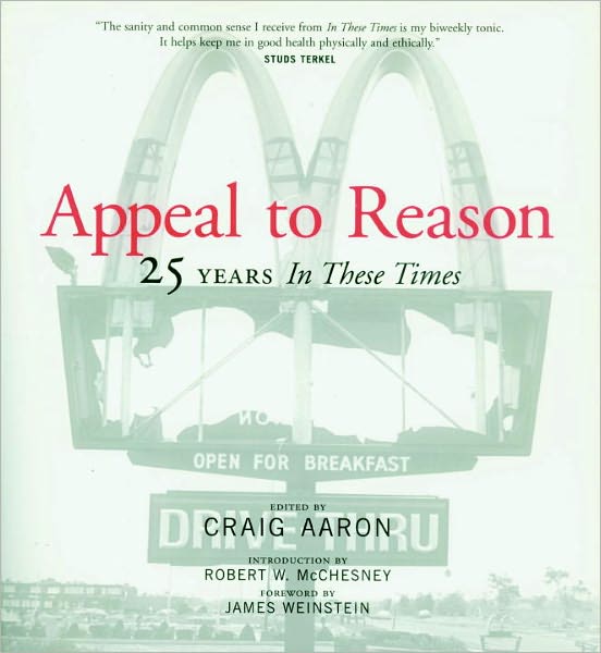 Appeal to Reason: The First 25 Years of in These Times