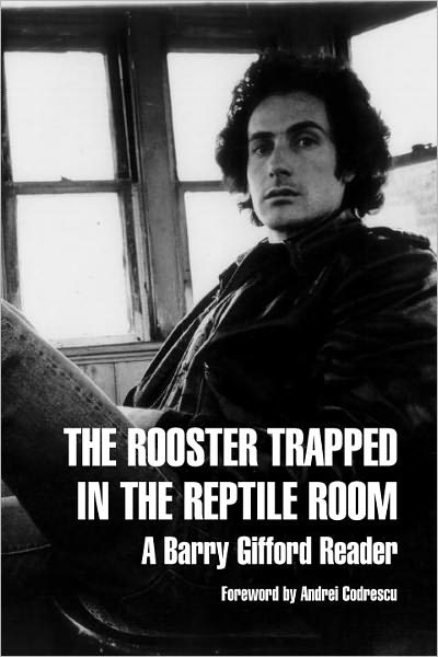 A Rooster Trapped in the Reptile Room: A Barry Gifford Reader
