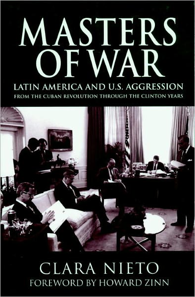 Masters of War: Latin American and U. S. Aggression from the Cuban Revolution Through the Clinton Years