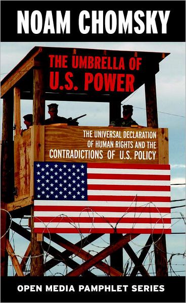 The Umbrella of U.S. Power: The Universal Declaration of Human Rights and the Contradicitions of U.S. Policy