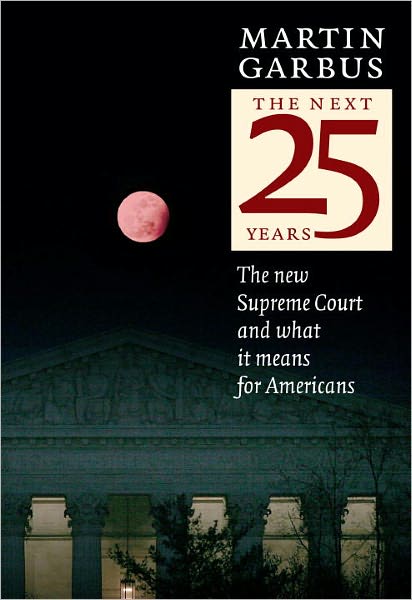 The Next Twenty-Five Years: The New Supreme Court and What it Means for Americans