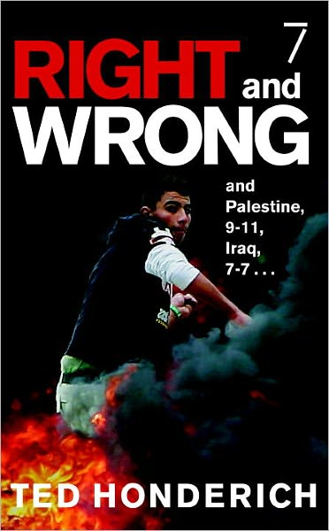 Right and Wrong, and Palestine, 9-11, Iraq, 7-7...