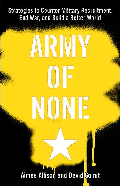 An Army of None: Strategies to Counter Military Recruitment, End War, and Build a Better World