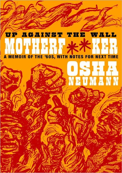 Up Against the Wall Motherf**er: A Memoir of the '60s, with Notes for Next Time