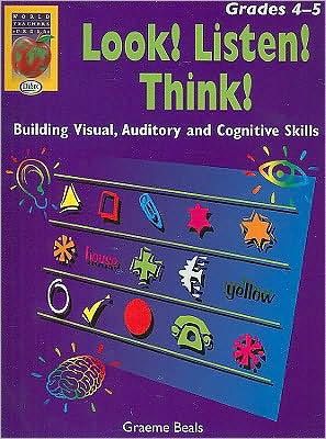 Look! Listen! Think!: Building Visual, Auditory and Cognitive Skills Grade 4-5)